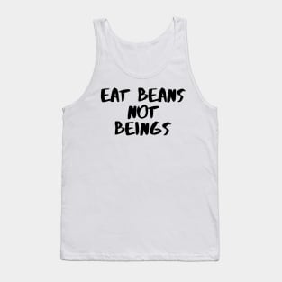 Eat Beans not Being Tank Top